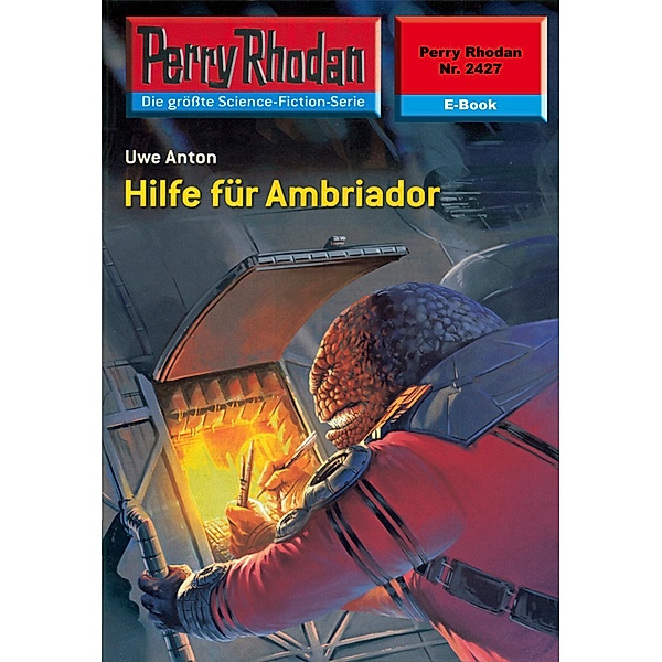 Hilfe für Ambriador (Heftroman) / Perry Rhodan-Zyklus Negasphäre Bd.2427, Uwe Anton