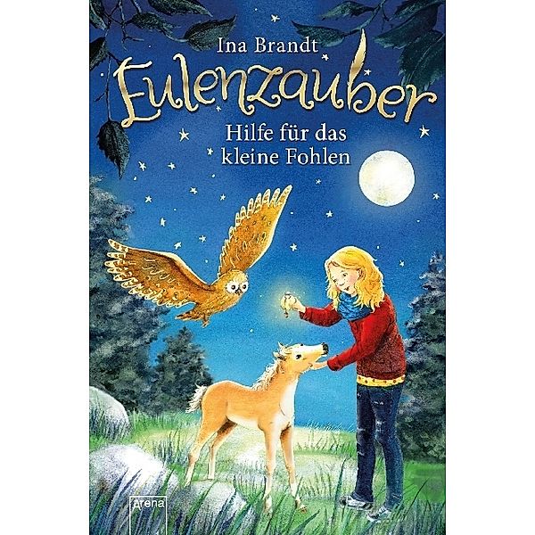 Hilfe für das kleine Fohlen / Eulenzauber Bd.6, Ina Brandt