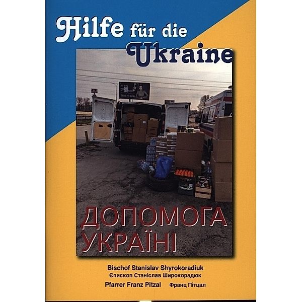 Hilfe für die Ukraine, Stanislaus Shyrokoradiuk, Franz Pitzal