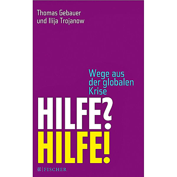 Hilfe? Hilfe!, Thomas Gebauer, Ilija Trojanow