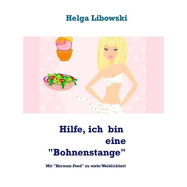 Hilfe, ich bin eine Bohnenstange, Helga Libowski