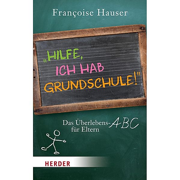 Hilfe, ich hab Grundschule! / Herder Spektrum Taschenbücher Bd.80400, Françoise Hauser