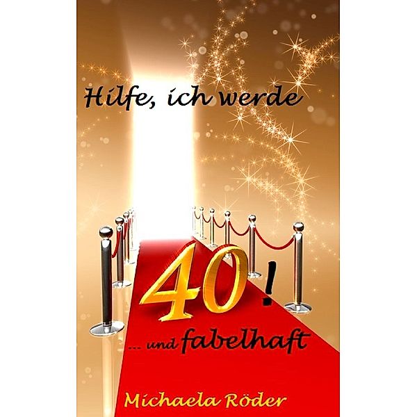 Hilfe, ich werde 40!, Michaela Röder