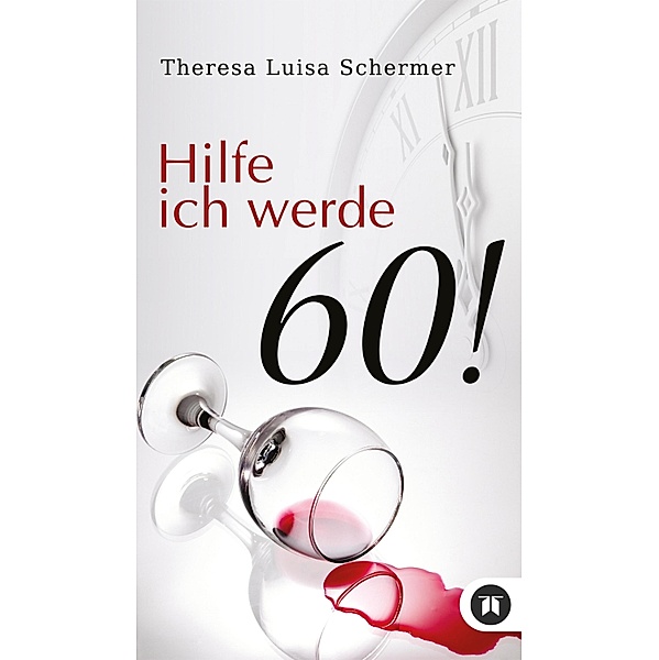 Hilfe ich werde 60!, Theresa Luisa Schermer