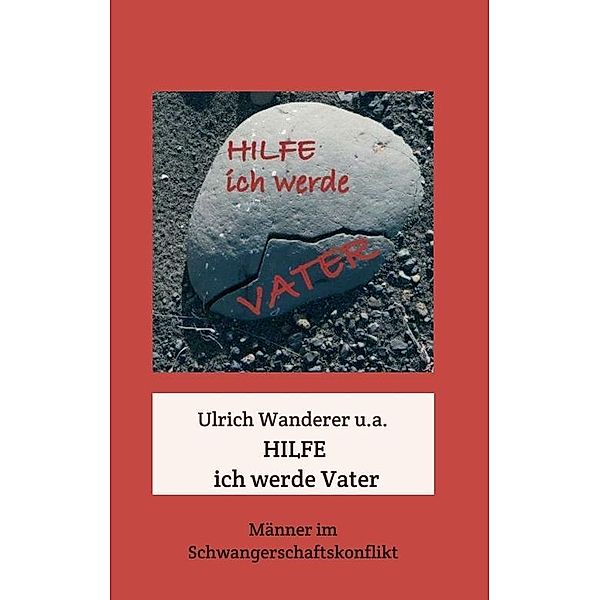 Hilfe ich werde Vater, Ulrich Wanderer, Mag. Hubert Steger, Mag. Emma Ott