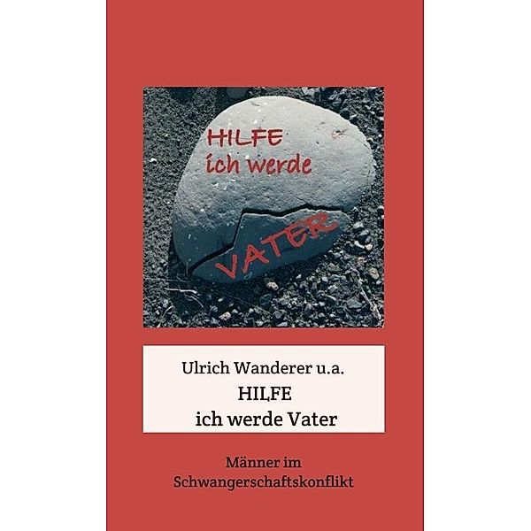 Hilfe ich werde Vater, Ulrich Wanderer, Mag. Hubert Steger, Mag. Emma Ott