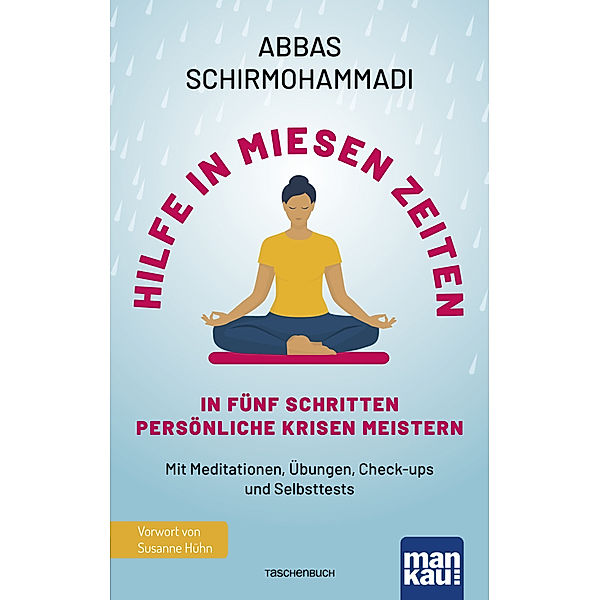 Hilfe in miesen Zeiten. In fünf Schritten persönliche Krisen meistern, Abbas Schirmohammadi