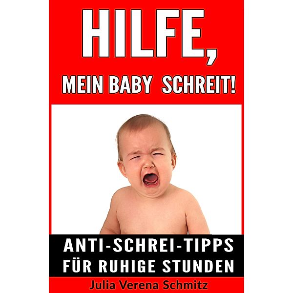 Hilfe, mein Baby schreit!, Julia Verena Schmitz