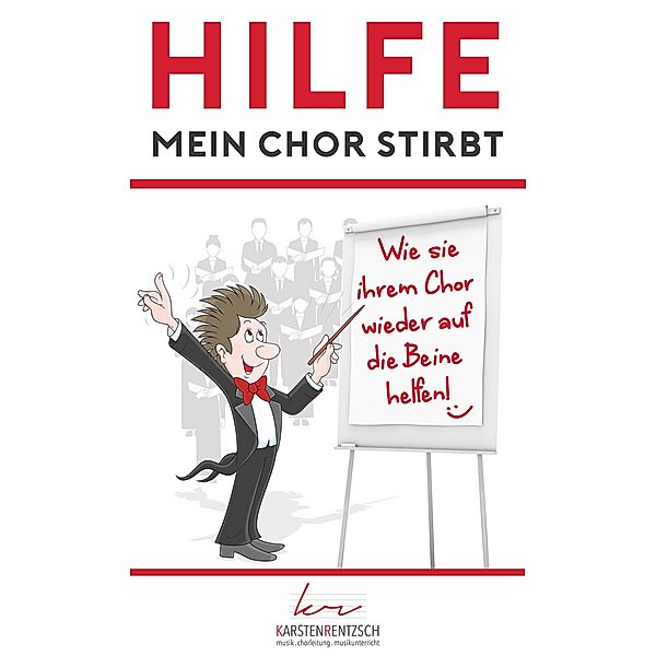 Hilfe, mein Chor stirbt, Karsten Rentzsch