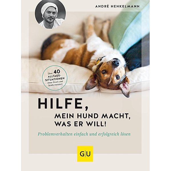 Hilfe, mein Hund macht, was er will! / GU Haus & Garten Tier-spezial, André Henkelmann
