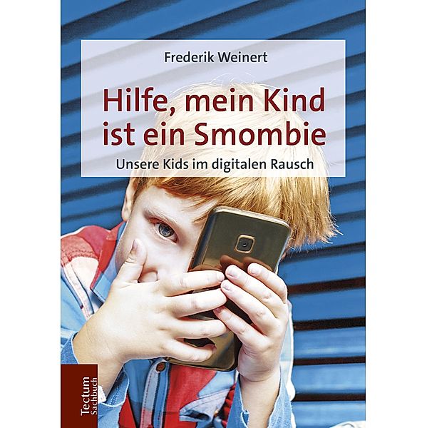 Hilfe, mein Kind ist ein Smombie, Frederik Weinert