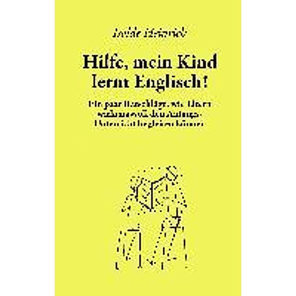 Hilfe, mein Kind lernt Englisch!, Isolde Heinrich