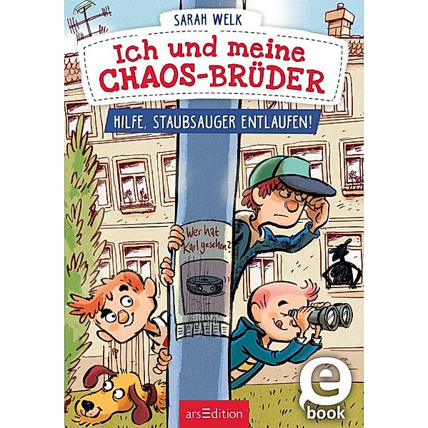 Hilfe, Staubsauger entlaufen! / Ich und meine Chaos-Brüder Bd.2, Sarah Welk