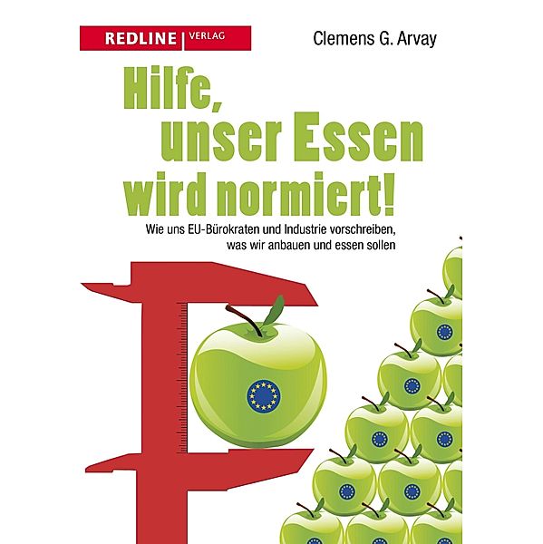 Hilfe, unser Essen wird normiert!, Clemens G. Arvay