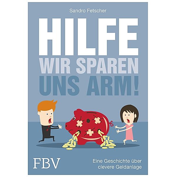 Hilfe, wir sparen uns arm!, Sandro Fetscher