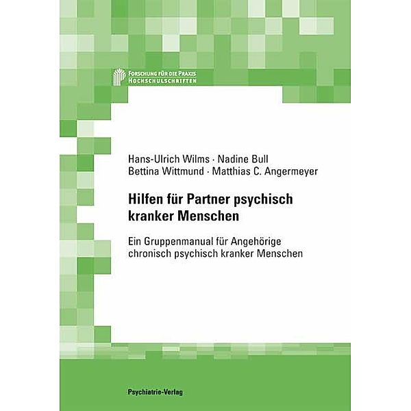 Hilfen für Partner psychisch Kranker / Forschung für die Praxis - Hochschulschriften, Hans U. Wilms, Bettina Wittmund, Matthias C. Angermeyer, Nadine Bull