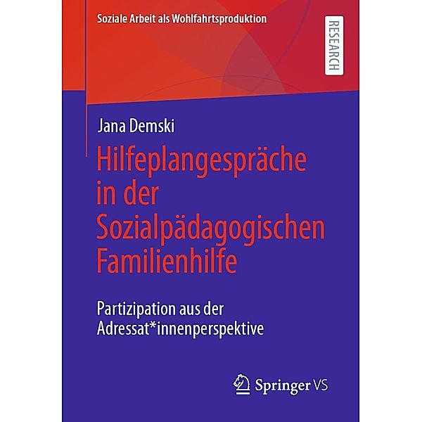 Hilfeplangespräche in der Sozialpädagogischen Familienhilfe / Soziale Arbeit als Wohlfahrtsproduktion Bd.28, Jana Demski