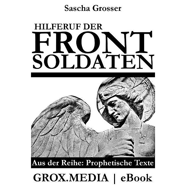Hilferuf der Frontsoldaten, Sascha Grosser