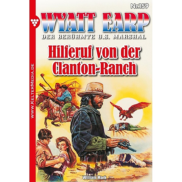 Hilferuf von der Clanton-Ranch / Wyatt Earp Bd.159, William Mark, Mark William