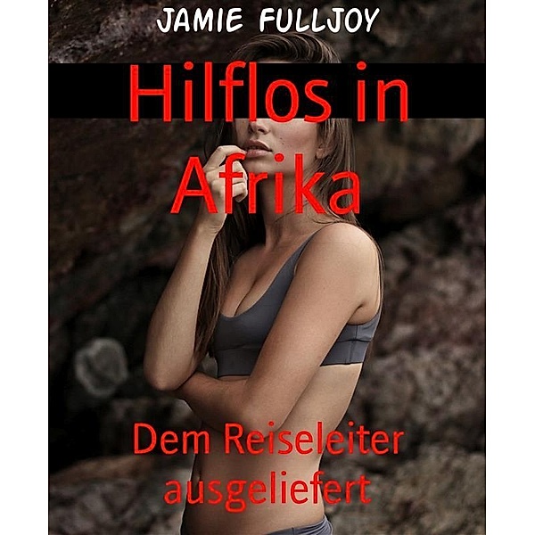 Hilflos in Afrika, Jamie Fulljoy