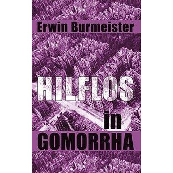 Hilflos in Gomorrha, Erwin Burmeister