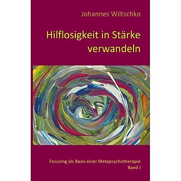 Hilflosigkeit in Stärke verwandeln, Johannes Wiltschko