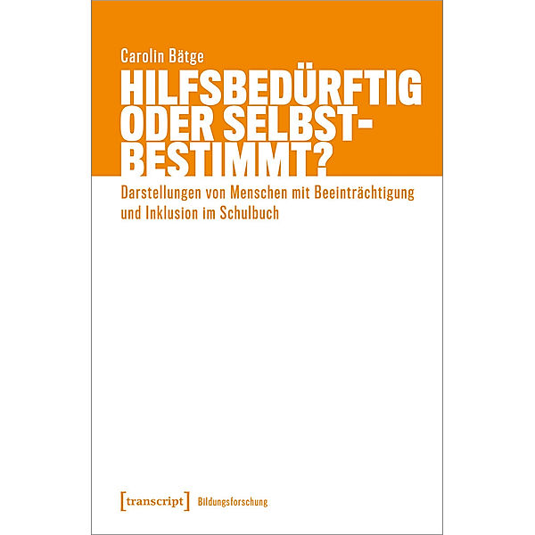 Hilfsbedürftig oder selbstbestimmt?, Carolin Bätge