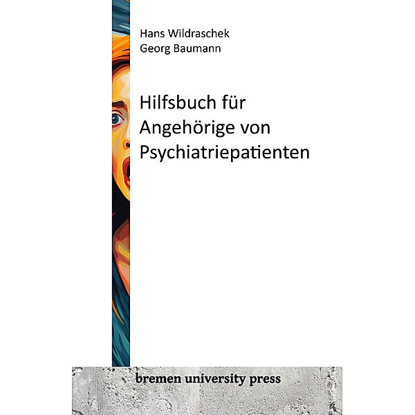 Hilfsbuch für Angehörige von Psychiatriepatienten, Hans Wildraschek, Georg Baumann