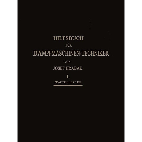Hilfsbuch für Dampfmaschinen-Techniker, Josef Hrábak, Adalbert Kás