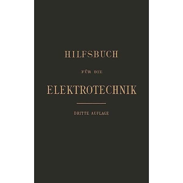 Hilfsbuch für die Elektrotechnik, Karl Grawinkel, Anthony Fink, Friedrich Goppelsroeder, Emma Pirani, A. v. Renesse, M. Seyffert, Karl Strecker