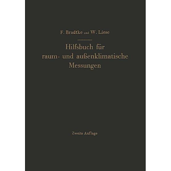 Hilfsbuch für raum- und außenklimatische Messungen für hygienische, gesundheitstechnische und arbeitsmedizinische Zwecke, Franz Bradtke, W. Liese