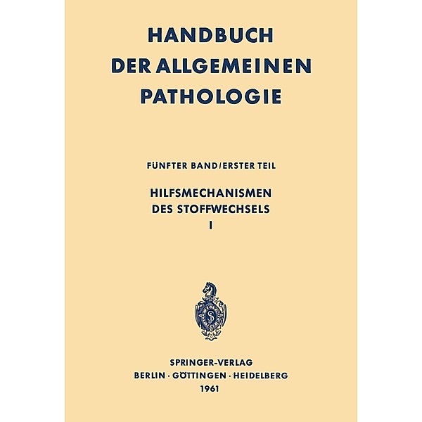 Hilfsmechanismen des Stoffwechsels I / Handbuch der allgemeinen Pathologie Bd.5 / 1