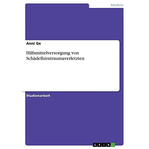 Hilfsmittelversorgung von Schädelhirntraumaverletzten, Anni Ge