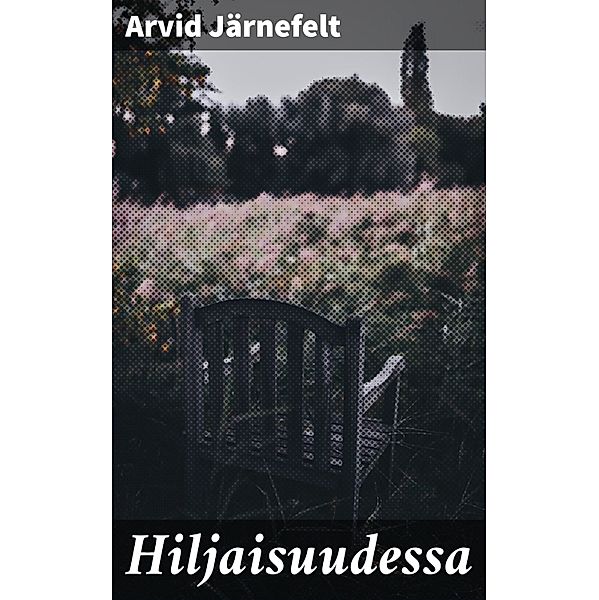 Hiljaisuudessa, Arvid Järnefelt