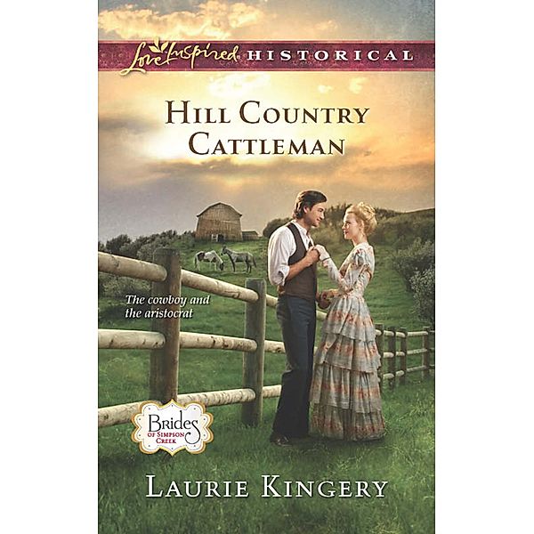 Hill Country Cattleman (Mills & Boon Love Inspired Historical) (Brides of Simpson Creek, Book 6) / Mills & Boon Love Inspired Historical, Laurie Kingery