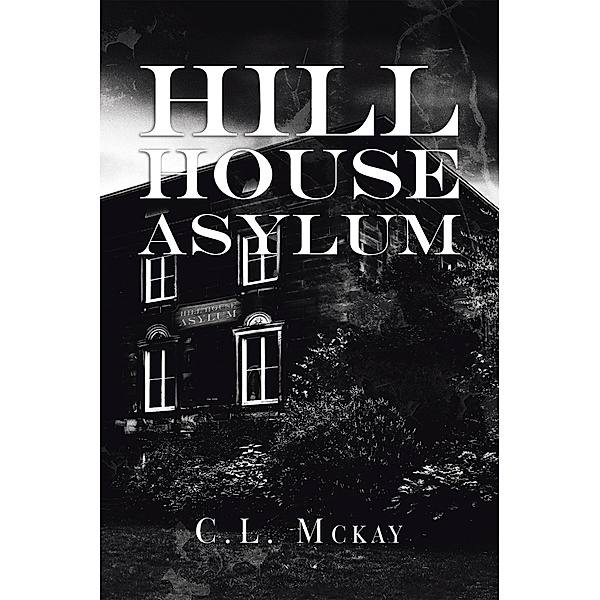 Hill House Asylum, C. L. Mckay