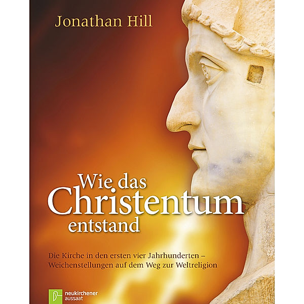 Hill, J: Wie das Christentum entstand, Jonathan Hill