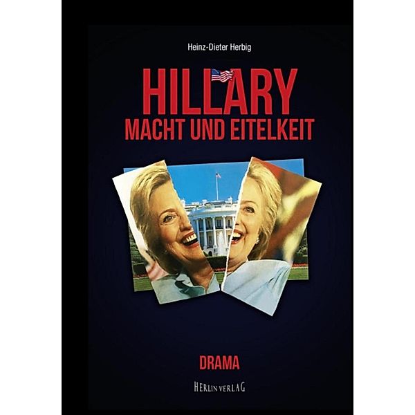 Hillary - Macht und Eitelkeit, Heinz-Dieter Herbig