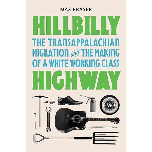 Hillbilly Highway / Politics and Society in Modern America Bd.1, Max Fraser