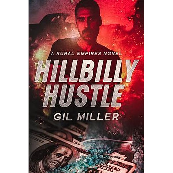 Hillbilly Hustle / Rural Empires Bd.0, Gil Miller