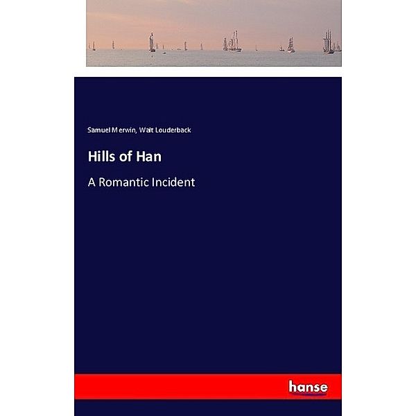 Hills of Han, Samuel Merwin, Walt Louderback