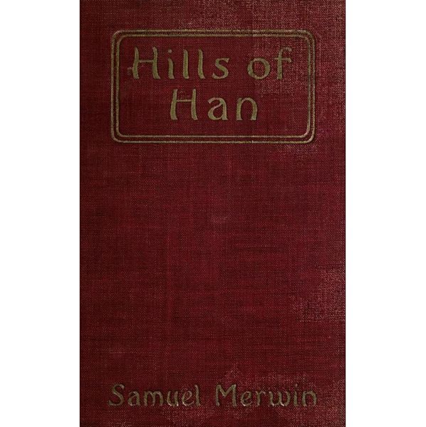 Hills of Han - A Romantic Incident, Samuel Merwin