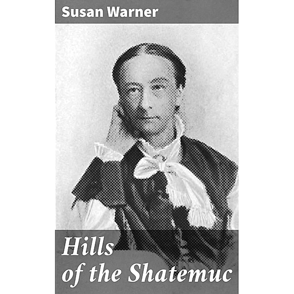Hills of the Shatemuc, Susan Warner