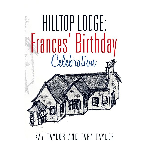 Hilltop Lodge: Frances' Birthday Celebration, Kay Taylor, Tara Taylor