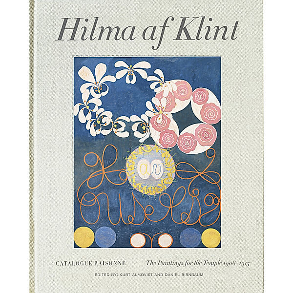 Hilma af Klint Catalogue Raisonné: The Paintings for the Temple 1906-1915..2, Hilma af Klint Catalogue Raisonné: The Paintings for the Temple 1906-1915