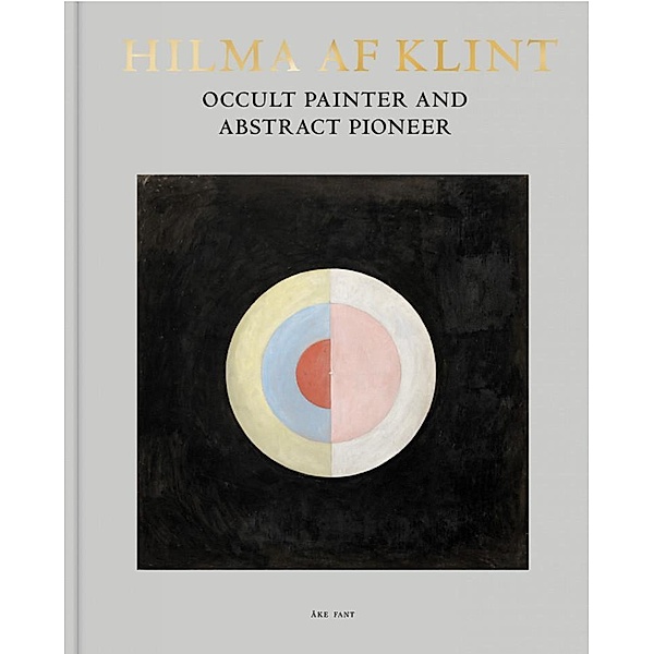 Hilma af Klint: Occult Painter and Abstract Pioneer, Åke Fant