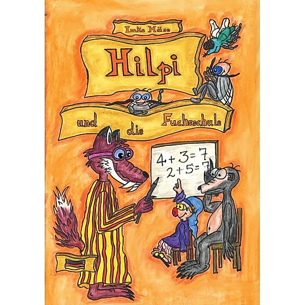 Hilpi und die Fuchsschule / Hilpis Abenteuer Bd.4, Imke Häse
