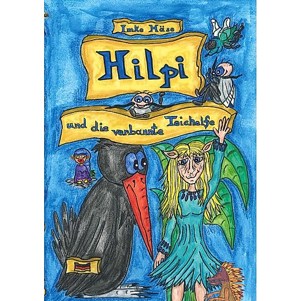 Hilpi und die verbannte Teichelfe / Hilpis Abenteuer Bd.6, Imke Häse