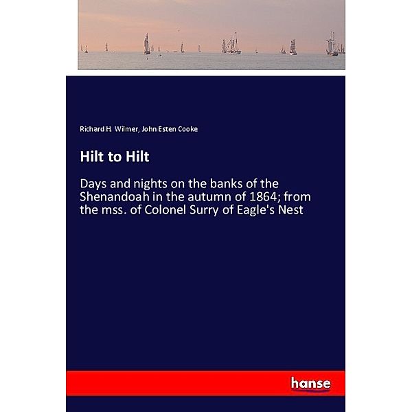 Hilt to Hilt, Richard H. Wilmer, John Esten Cooke