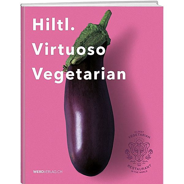 Hiltl. Virtuoso Vegetarian, Rolf Hiltl